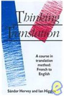Thinking Translation: A Course in Translation Method : French-English
