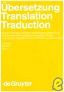 Ubersetzung - Translation - Traduction: An International Handbook Of Translation Studies
